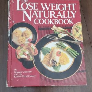 The Lose Weight Naturally Cookbook By Sharon Claessens and Rodale Food Center